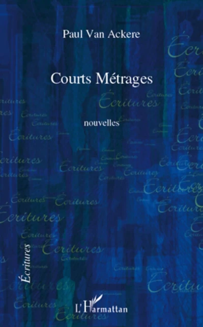 Courts Métrages - Paul Van Ackere - Editions L'Harmattan