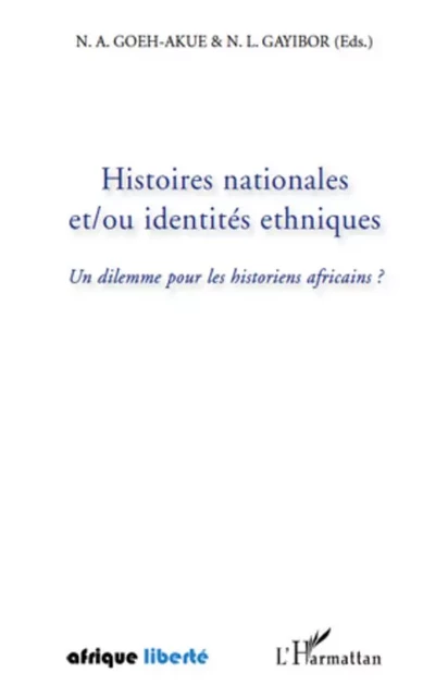 Histoires nationales et/ou identités ethniques - Nicoué Lodjou Gayibor, N.A. Goeh-Akue - Editions L'Harmattan