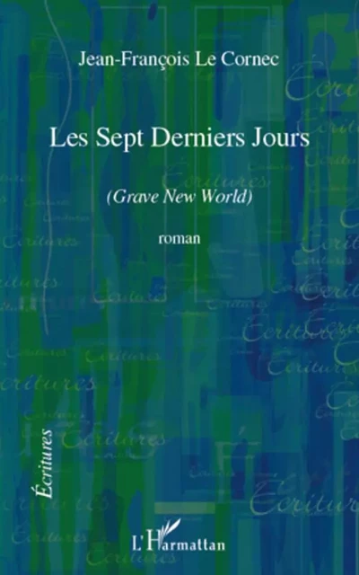 Les sept Derniers Jours - Jean-François Le Cornec - Editions L'Harmattan