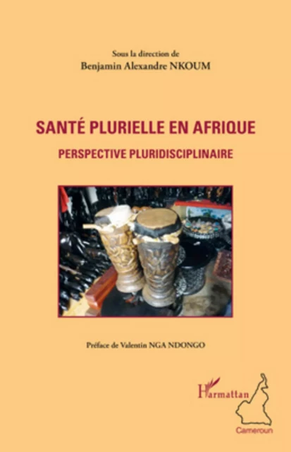 Santé plurielle en Afrique - Benjamin Alexandre Nkoum - Editions L'Harmattan