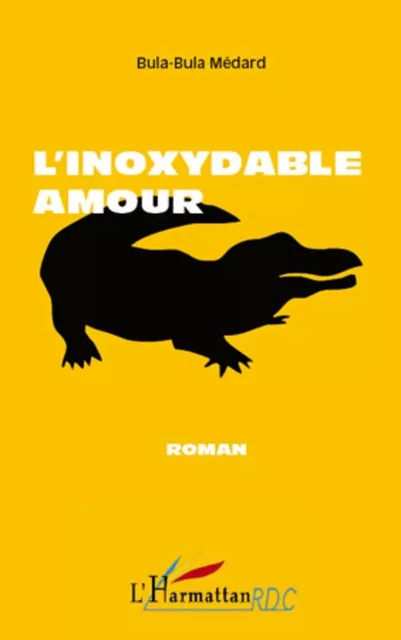 L'inoxydable amour - Isokuma Médard Bula Bula - Editions L'Harmattan