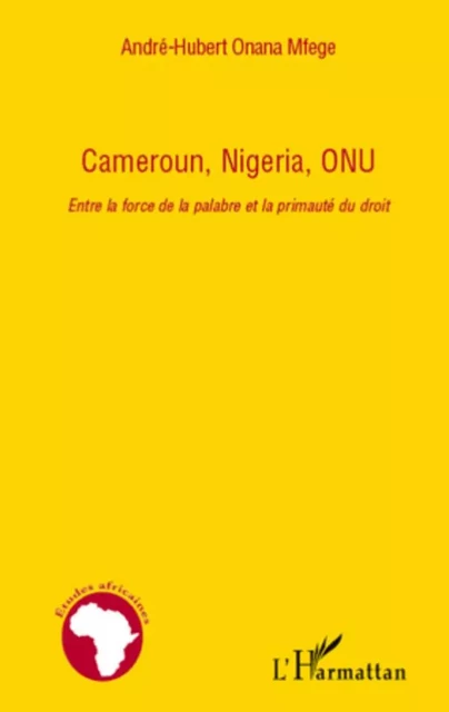 Cameroun, Nigera, ONU - André-Hubert Onana-Mfege - Editions L'Harmattan