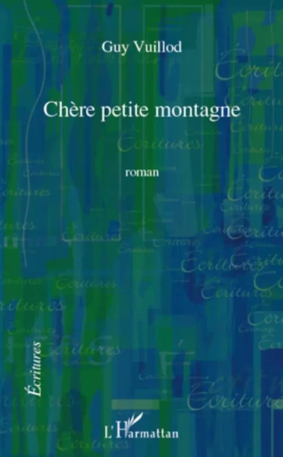 Chère petite montagne - Guy Vuillod - Editions L'Harmattan