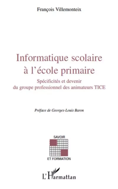 Informatique scolaire à l'école primaire - François Villemonteix - Editions L'Harmattan