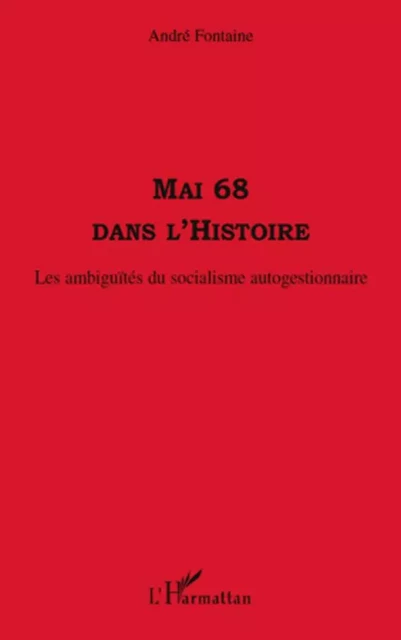 Mai 68 dans l'histoire - André Fontaine - Editions L'Harmattan