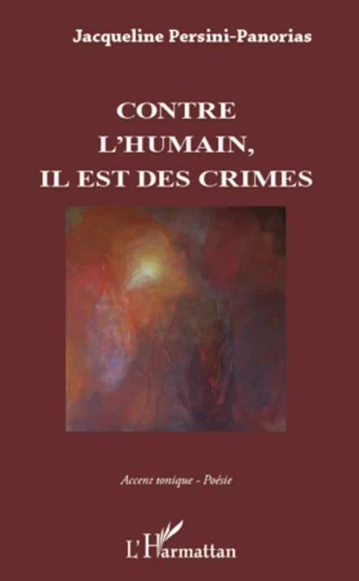 Contre l'humain, il est des crimes - Jacqueline Persini - Editions L'Harmattan