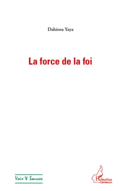 La force de la foi - Dahirou Yaya - Editions L'Harmattan