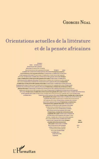 Orientations actuelles de la littérature et de la pensée africaines - Georges Ngal - Editions L'Harmattan