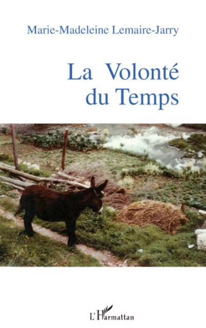 La Volonté du Temps - Marie-Madeleine Lemaire-Jarry - Editions L'Harmattan