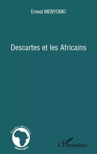 Descartes et les Africains - Ernest Menyomo - Editions L'Harmattan