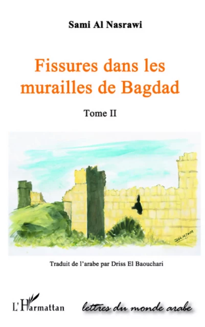 FISSURES DANS LES MURAILLES DE BAGDAD  (TOME II) - Sami Al Nasrawi - Editions L'Harmattan