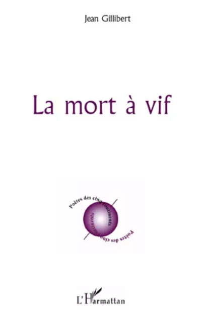 La mort à vif -  Gillibert jean - Editions L'Harmattan