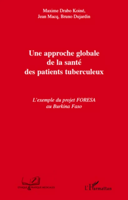 Une approche globale de la santé des patients tuberculeux - Bruno Dujardin, Jean Macq, Maxime Drabo Koine - Editions L'Harmattan