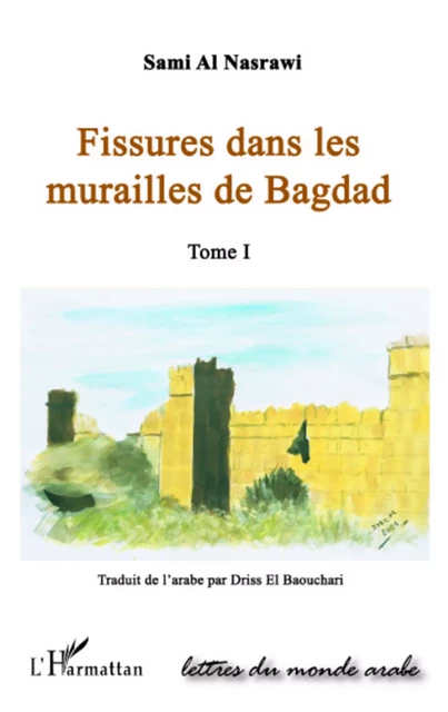 FISSURES DANS LES MURAILLES DE BAGDAD  (TOME I) - Sami Al Nasrawi - Editions L'Harmattan