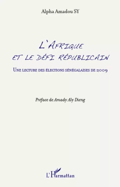 L'Afrique et le défi républicain - Alpha Amadou Sy - Editions L'Harmattan