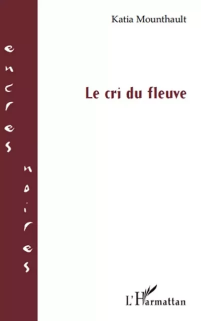 Le cri du fleuve - Katia Mounthault - Editions L'Harmattan