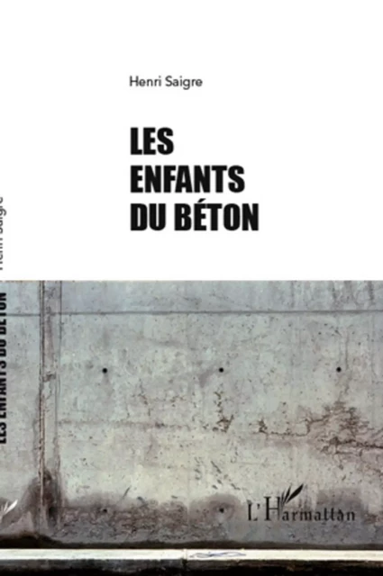 Les enfants du béton - Henri Saigre - Editions L'Harmattan