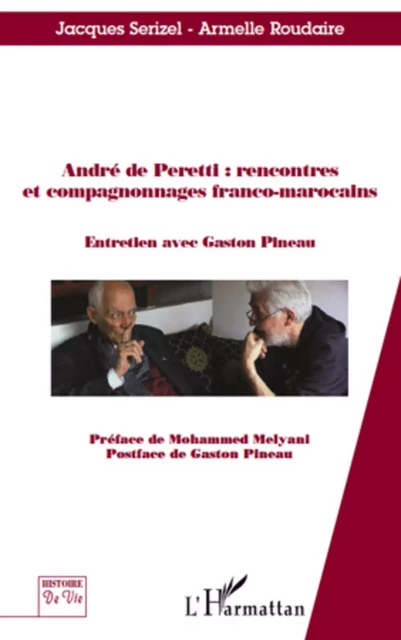 André de Peretti : rencontres et compagnonnages franco-marocains - Armelle Roudaire, Jacques Serizel - Editions L'Harmattan