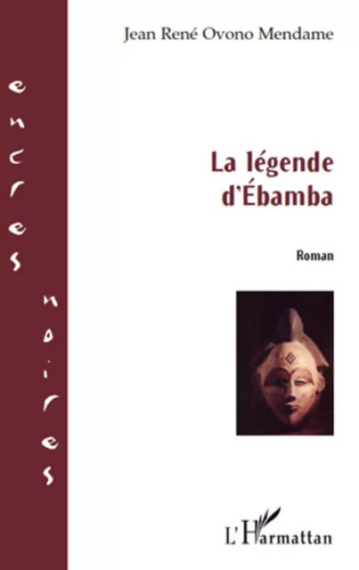 La légende d'Ebamba - Abed Bendjelid - Editions L'Harmattan