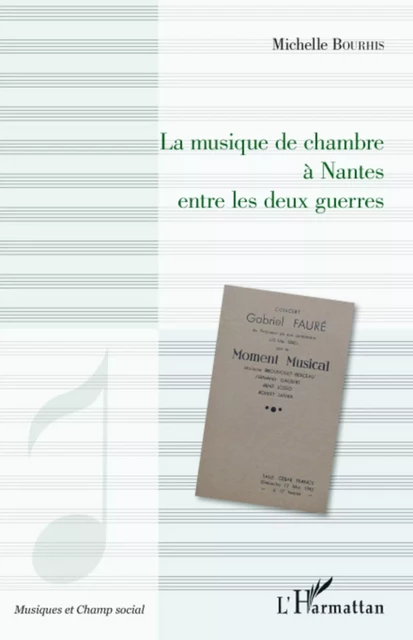 La musique de chambre à Nantes entre les deux guerres - Michelle Bourhis - Editions L'Harmattan