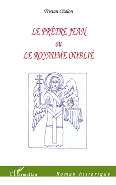 Le Prêtre Jean ou Le royaume oublié -  Chalon tristan - Editions L'Harmattan