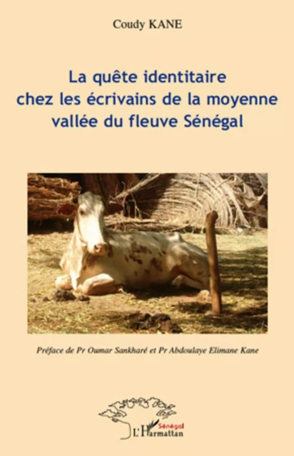 La quête identitaire chez les écriviains de la moyenne vallée du fleuve Sénégal - Coudy Kane - Editions L'Harmattan