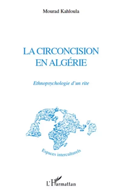 La circoncision en Algérie - Mourad Kahloula - Editions L'Harmattan