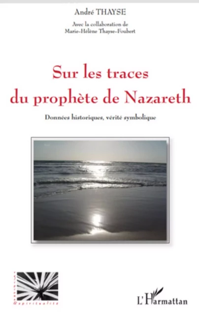 Sur les traces du prophète de Nazareth - André Thayse - Editions L'Harmattan