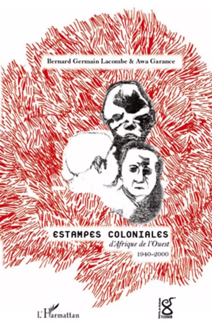 Estampes coloniales d'Afrique de l'Ouest 1940-2000 - Awa Garance, Bernard Lacombe - Editions L'Harmattan