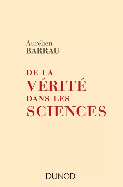 De la vérité dans les sciences - Aurélien Barrau - Dunod