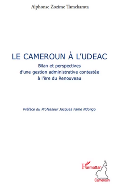 Le Cameroun à l'UDEAC - Alphonse Zozime Tamekamta - Editions L'Harmattan