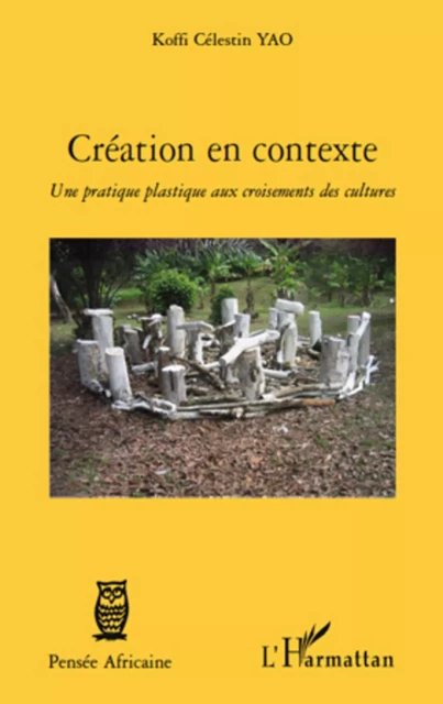 Création en contexte - Célestin Yao Koffi - Editions L'Harmattan