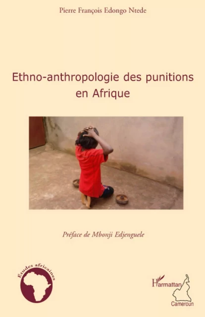 Ethno-anthropologie des punitions en Afrique - Pierre François Edongo Ntede - Editions L'Harmattan