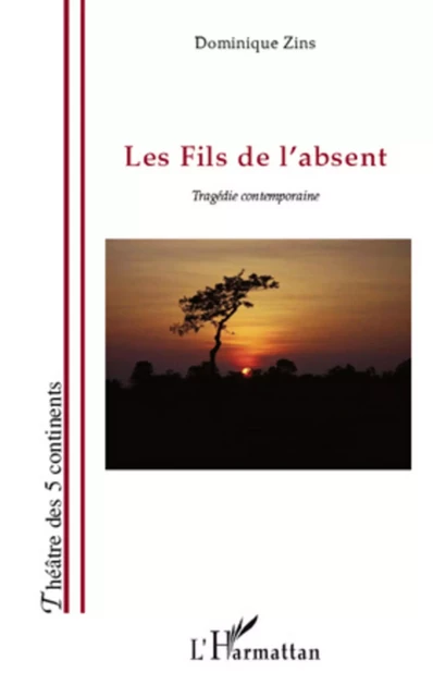 Les fils de l'absent - Dominique Zins - Editions L'Harmattan