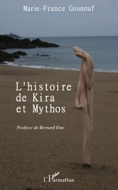 HISTOIRE DE KIRA ET MYTHOS - Marie-France Gounouf - Editions L'Harmattan