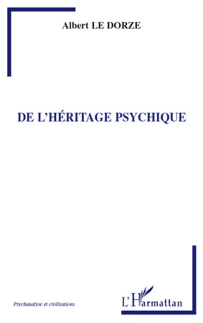 De l'héritage psychique - Albert Le Dorze - Editions L'Harmattan