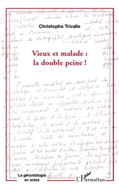 Vieux et malade: la double peine ! - Christophe Trivalle - Editions L'Harmattan