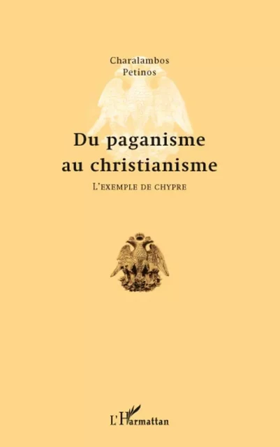 Du paganisme au christianisme - Charalambos Petinos - Editions L'Harmattan