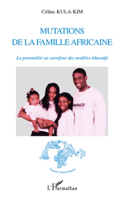 Mutations de la famille africaine - Céline Kula-Kim - Editions L'Harmattan