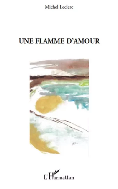 Une flamme d'amour - Michel Leclerc - Editions L'Harmattan