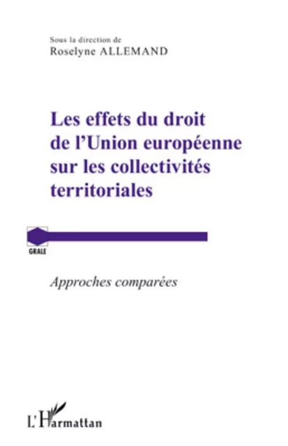 Les effets du droit de l'Union européenne sur les collectivités territoriales - Roselyne Allemand - Editions L'Harmattan