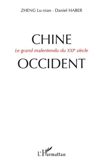 Chine-Occident - Lu-Nian Zheng, Daniel Haber - Editions L'Harmattan