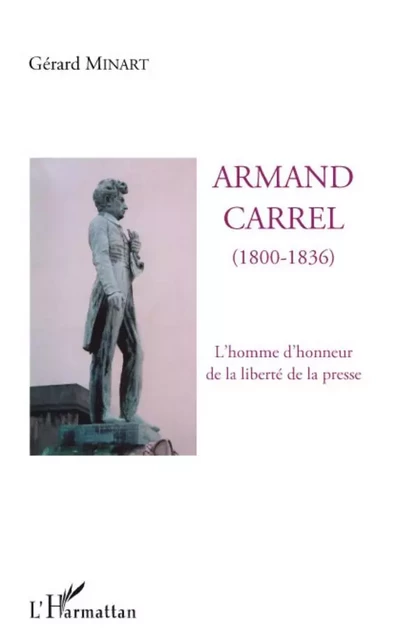 Armand Carrel (1800-1836) - Gérard Minart - Editions L'Harmattan