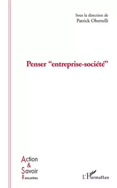 Penser entreprise-société - Patrick Obertelli,  Liu michel, Marie-Haude Caraës, Hubert Landier, Jacques Ardoino - Editions L'Harmattan