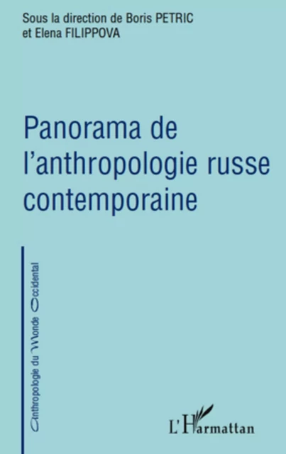 Panorama de l'anthropologie russe contemporaine - Boris Petric, Elena Filippova - Editions L'Harmattan