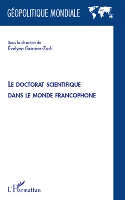 Le doctorat scientifique dans le monde francophone - Evelyne Garnier-Zarli - Editions L'Harmattan