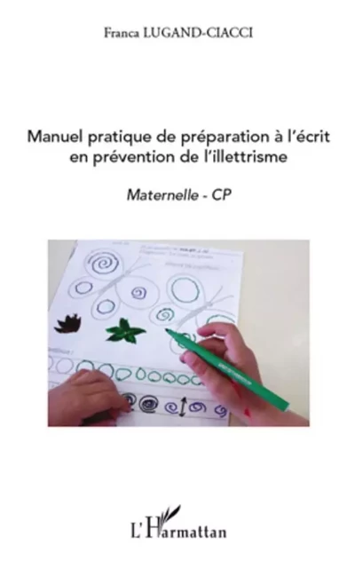 Manuel pratique de préparation à l'écrit en prévention de l'illettrisme - Franca Lugand Ciacci - Editions L'Harmattan