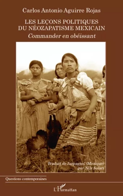 Les leçons politiques du néozapatisme mexicain - Carlos Antonio Aguirre Rojas - Editions L'Harmattan