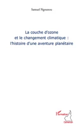 La couche d'ozone et le changement climatique : l'histoire d'une aventure planétaire