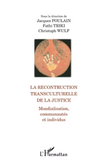 La reconstruction transculturelle de la Justice - Christoph Wulf, Fathi Triki, Jacques Poulain - Editions L'Harmattan